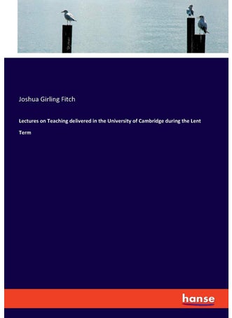 Lectures on Teaching delivered in the University of Cambridge during the Lent Term - pzsku/Z108926A864EE8E6C22B7Z/45/1749032516/7a824bdb-4c04-44f8-ba28-8af6a2c5dfdb