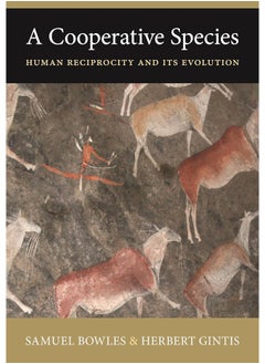 A Cooperative Species: Human Reciprocity and Its Evolution 