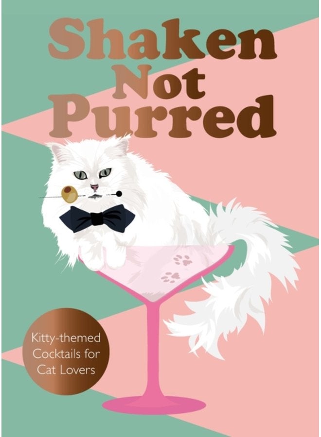 Shaken Not Purred Kitty themed Cocktails for Cat Lovers - Hardback