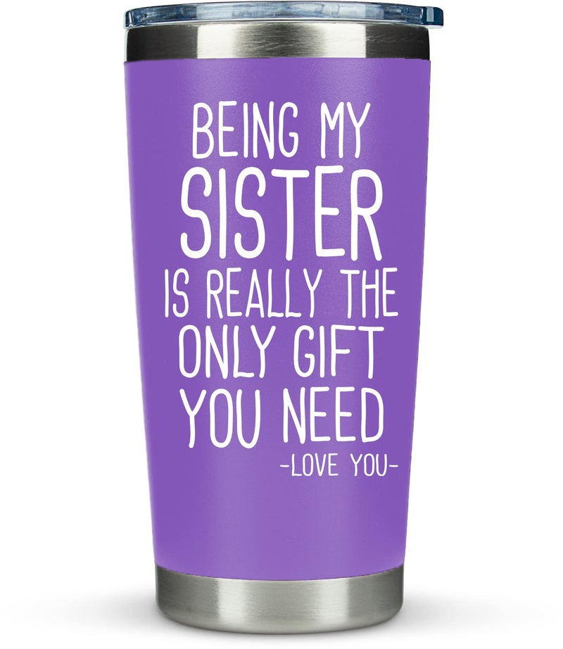 KLUBI Sister Gifts for Women  Being My Sister Is The Only Gift You Need 20oz Birthday Gift from Brothers Cool Present for Adult Women Mug From Brother