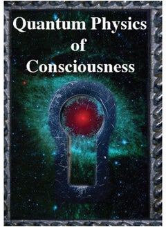 Science Publishers Quantum Physics of Consciousness: The Quantum Physics of the Mind, Explained  - Image 2