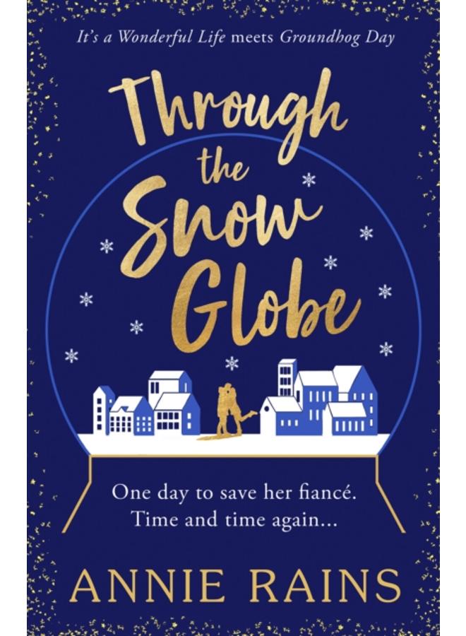 Through the Snow Globe : A spellbinding festive romance of second chances