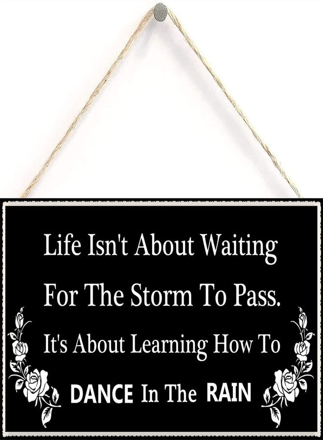 Henntile Life Isn't About Waiting for The Storm to Pass. It's About Learning How to Dance in The rain - Beautiful Motivational Life Saying Home Accessory Gift Sign 6 inch by 12 inch Hanging Sign - Image 1