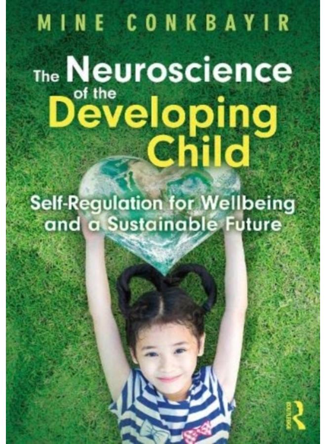 The Neuroscience of the Developing Child : Self-Regulation for Wellbeing and a Sustainable Future