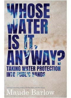 Whose Water Is It, Anyway?: Taking Water Protection into Public Hands 
