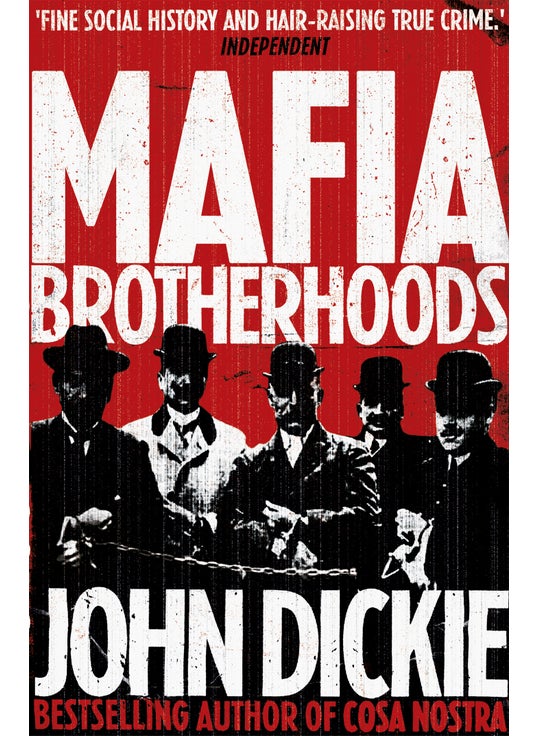 Mafia Brotherhoods: Camorra, mafia, 'ndrangheta: the rise of the Honoured Societies