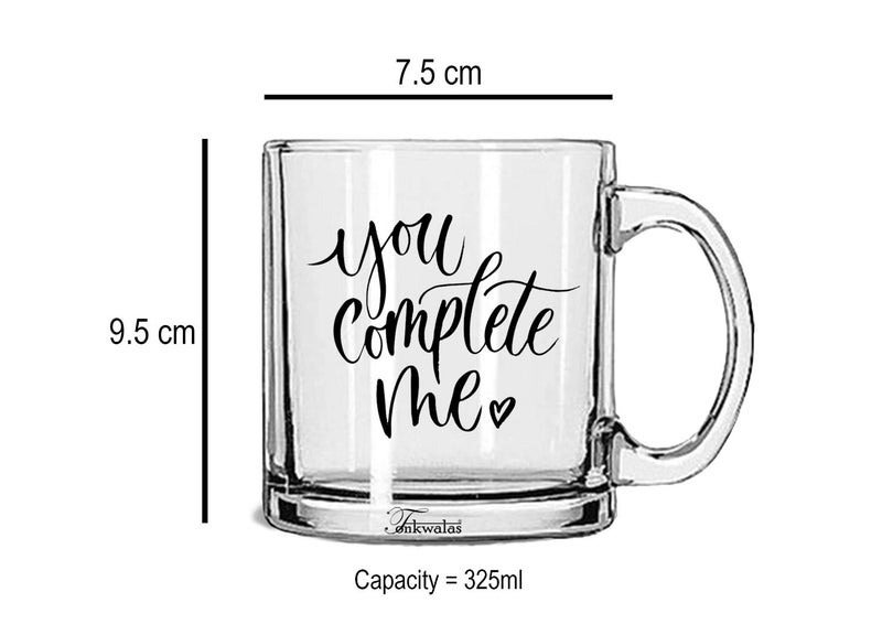 TONKWALAS You Complete Me Printed Transparent Glass Coffee and Tea Mug Gift for Romantic Valentine's Day, Gift for Couple, Wife, Husband (325 ML) - Image 3