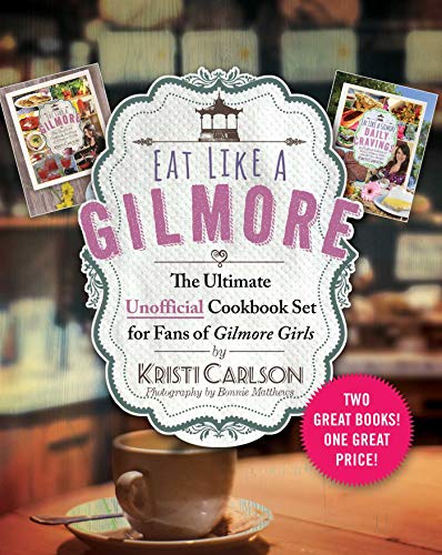 Eat Like A Gilmore The Ultimate Unofficial Cookbook Set For Fans Of Gilmore Girls Two Great Books 