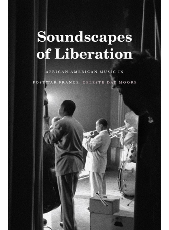 Soundscapes of Liberation African American Music in Postwar France - Paperback