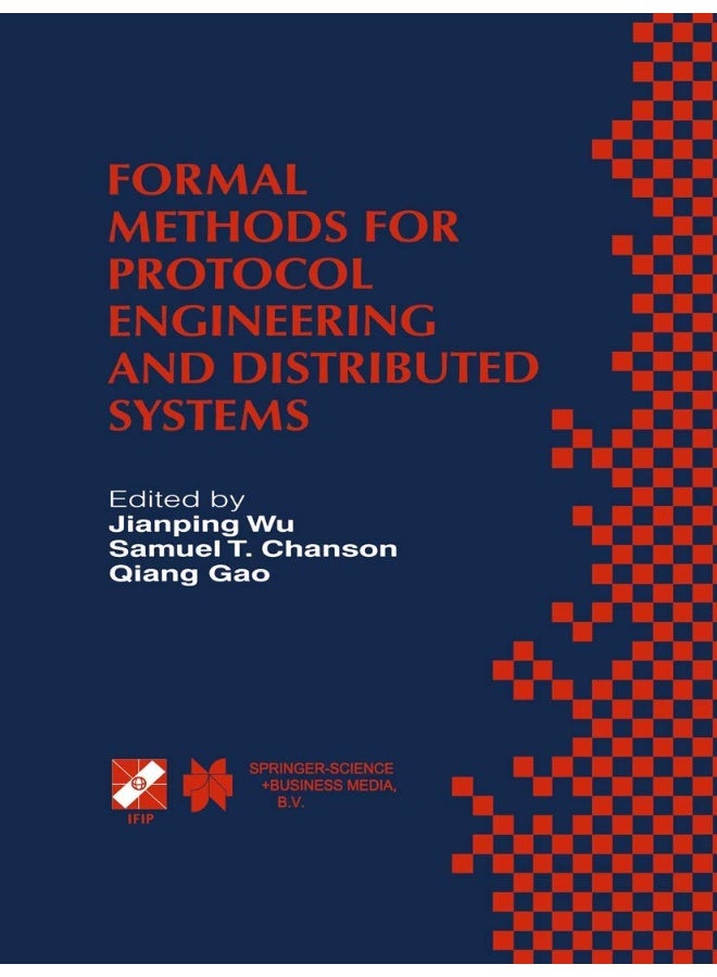 Formal Methods for Protocol Engineering and Distributed Systems: Forte XII / PSTV XIX'99