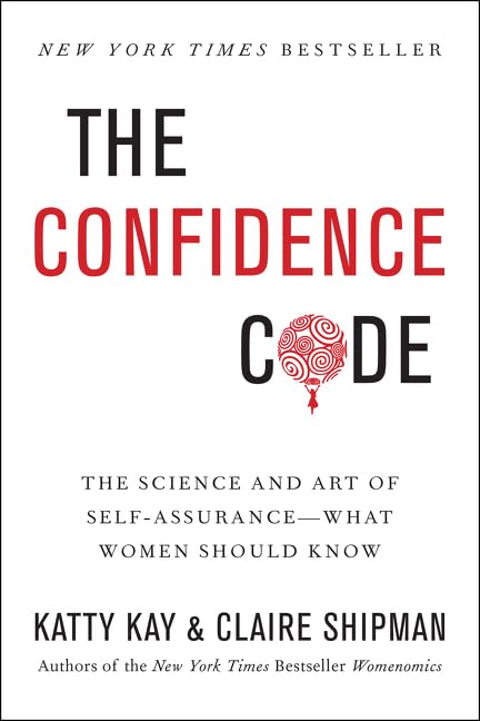 The Confidence Code The Science And Art Of Selfassurancewhat Women Should Know