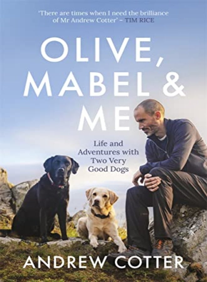 Olive, Mabel and Me: Life and Adventures with Two Very Good Dogs 