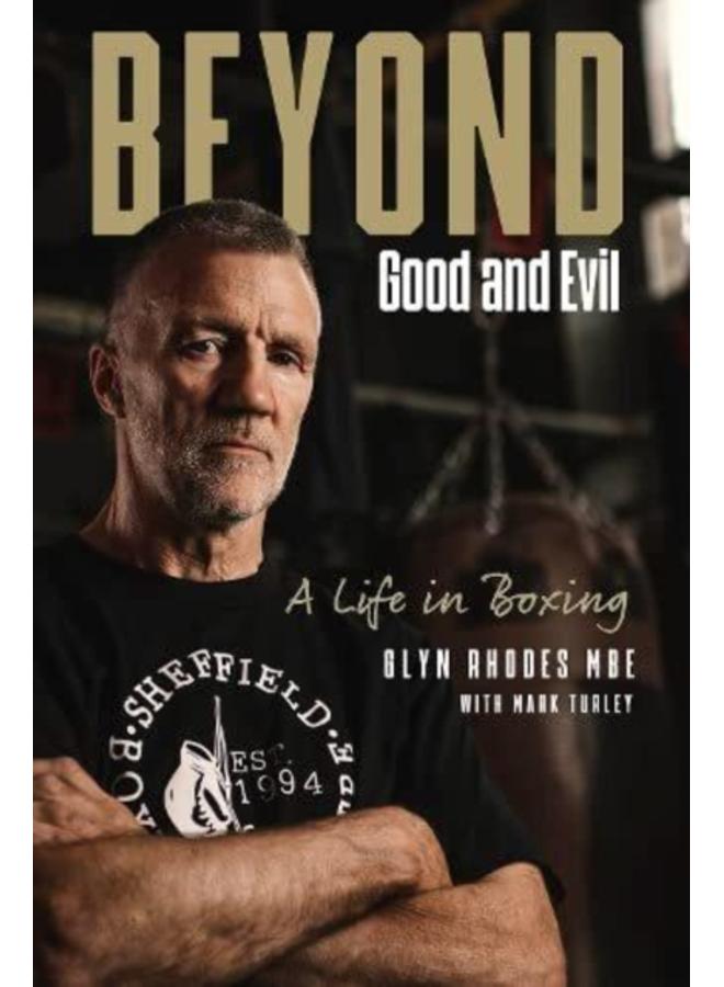 Beyond Good and Evil : Glyn Rhodes MBE, a Life in Boxing 