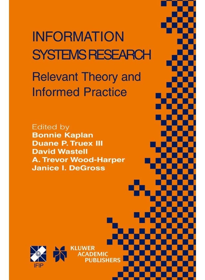 Information Systems Research: Relevant Theory and Informed Practice