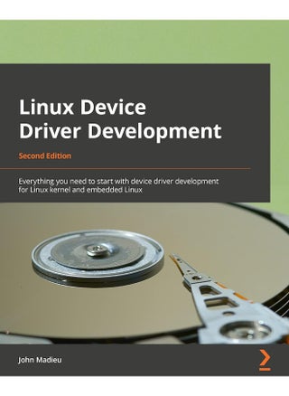 Packt Linux Device Driver Development - Second Edition: Everything you need to start with device driver development for Linux kernel and embedded Linux - pzsku/Z10CD78FDF651259DB014Z/45/1748329167/df19053d-a87e-4471-8522-65c6f407072e