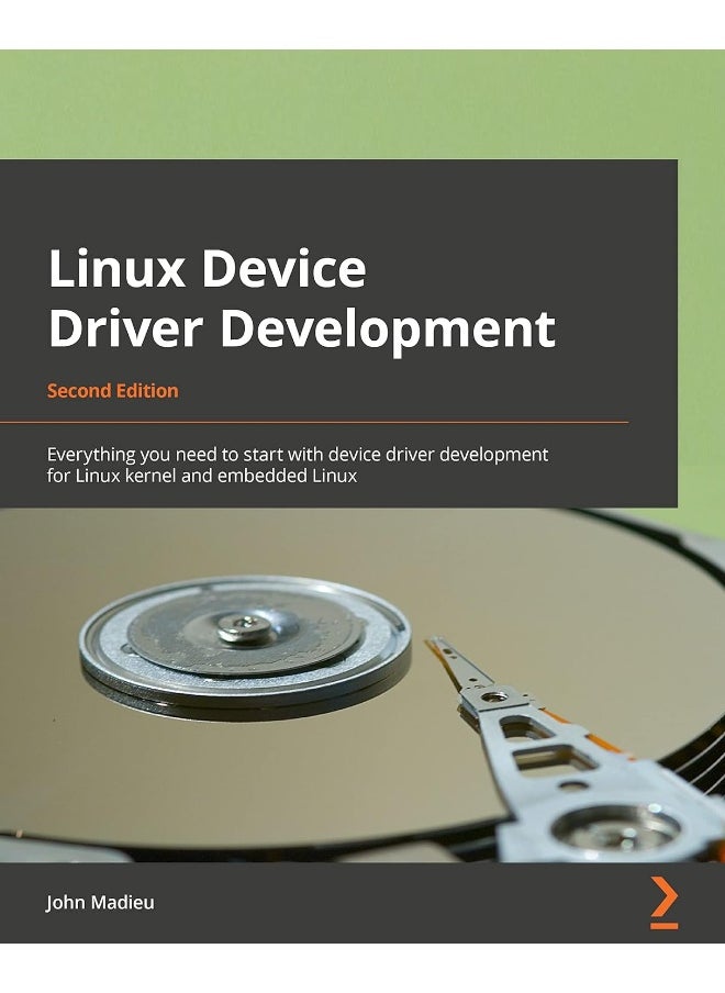 Packt Linux Device Driver Development - Second Edition: Everything you need to start with device driver development for Linux kernel and embedded Linux 