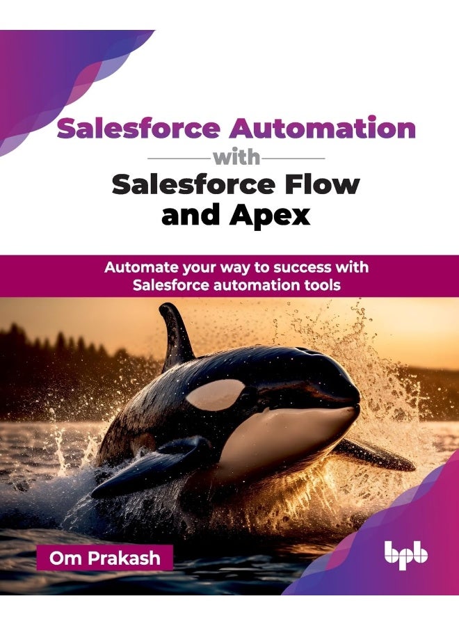 Salesforce Automation with Salesforce Flow and Apex: Automate your way to success with Salesforce automation tools (English Edition) - Image 1
