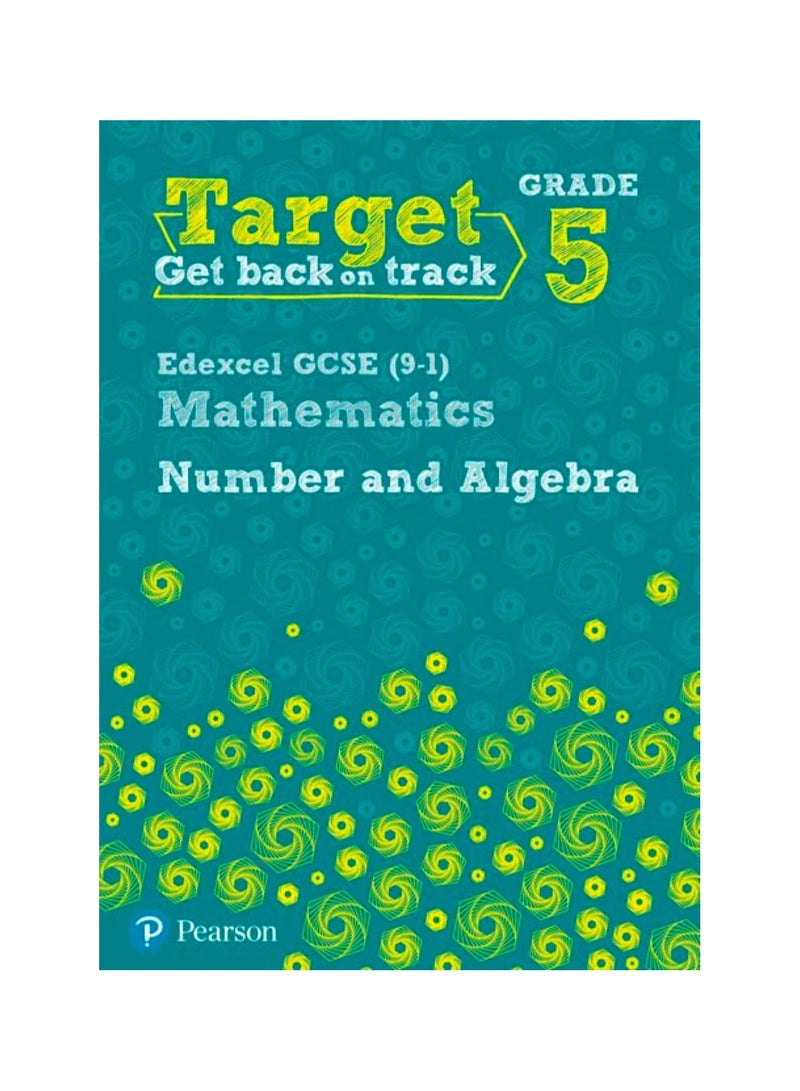 Target Grade 5 Edexcel GCSE 9 1 Mathematics Number And Algebra Workbook Paperback 