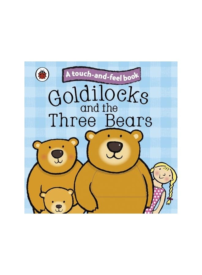 Touch And Feel Fairy Tales Goldilocks And The Three Bears Ladybird Tales