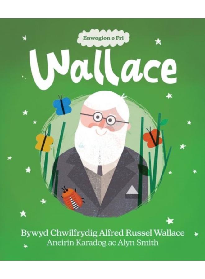 Enwogion o Fri: Wallace - Bywyd Chwilfrydig Alfred Russel Wallace