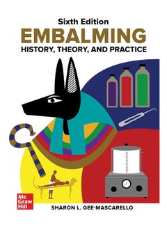 Embalming: History, Theory, and Practice, Sixth Edition