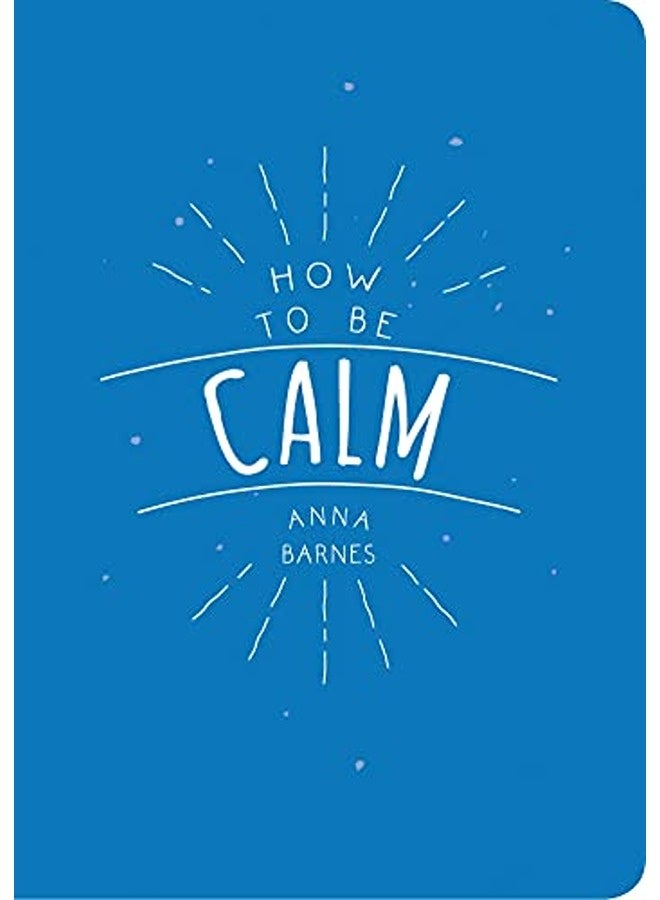 How To Be Calm
