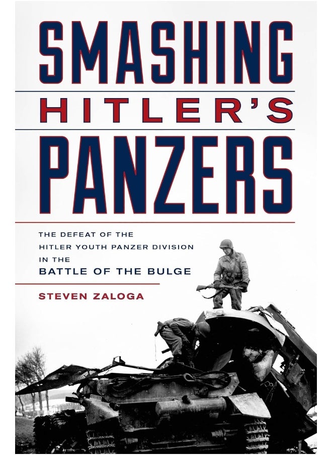 Smashing Hitler's Panzers: The Defeat of the Hitler Youth Panzer Division in the Battle of the Bulge 