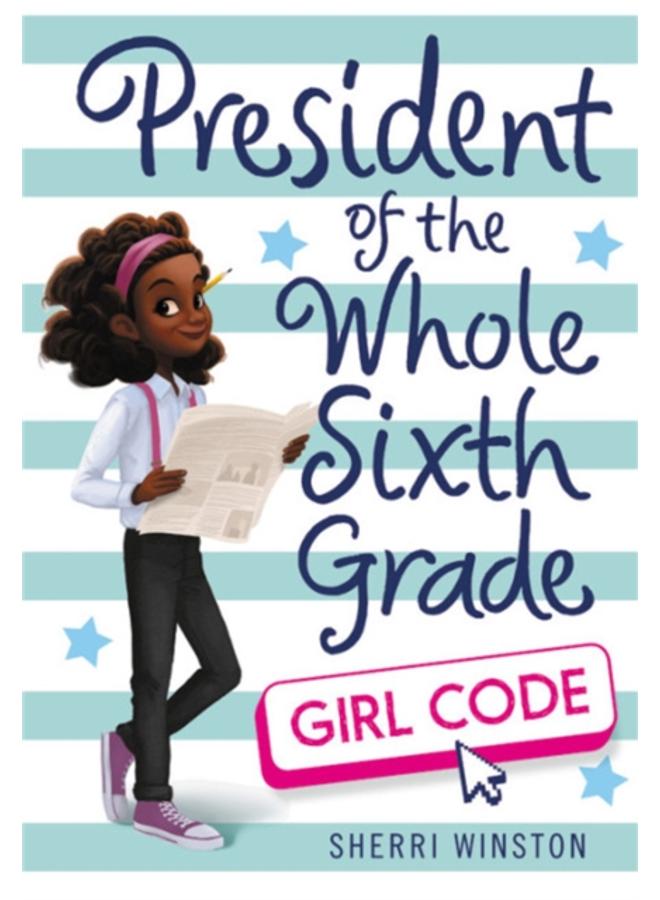 President of the Whole Sixth Grade: Girl Code 