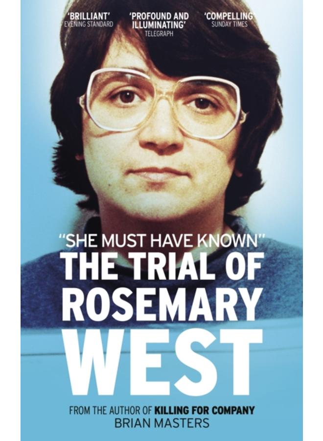 "She Must Have Known" : The Trial Of Rosemary West 