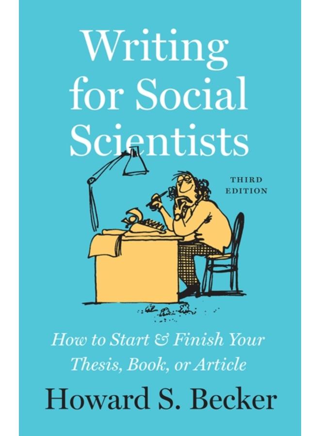 Writing for Social Scientists, Third Edition : How to Start and Finish Your Thesis, Book, or Article, with a Chapter by Pamela Richards