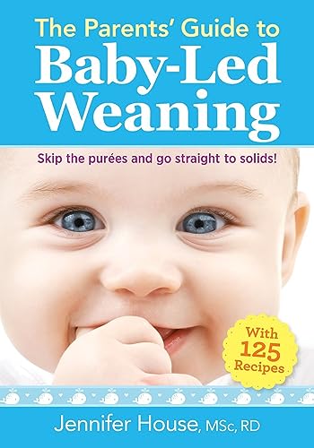 Parents Guide To Babyled Weaning With 125 Recipes