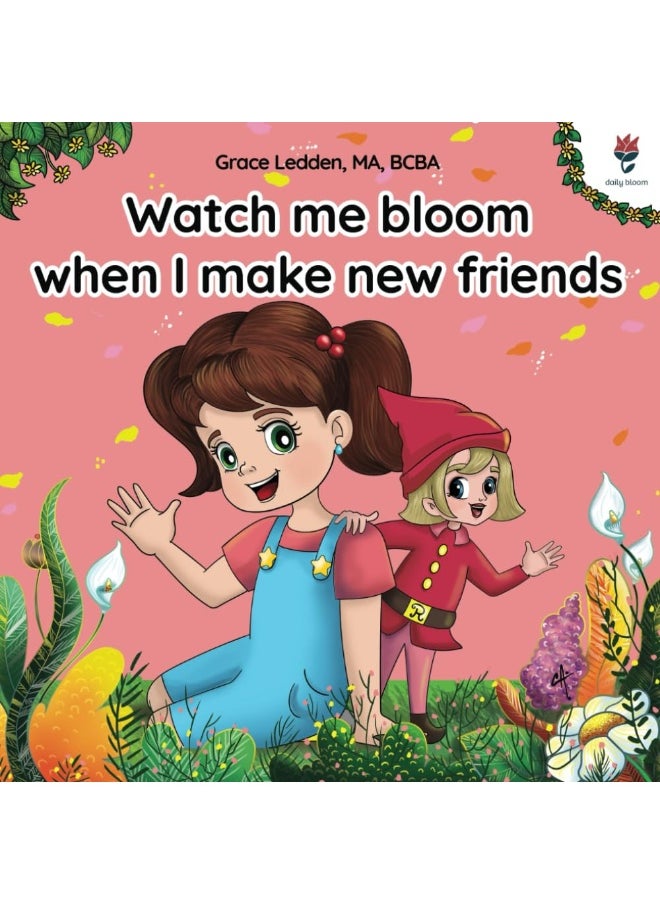 Watch me bloom when I make new friends: A coping story for children with autism on how to manage emotions, practice social skills and build meaningful connections. (2)  - Image 1