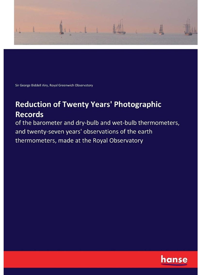 null - Reduction of Twenty Years' Photographic Records: of the barometer and dry-bulb and wet-bulb thermometers, and twenty-seven years' observations of the earth thermometers, made at the Royal Observatory - Image 1