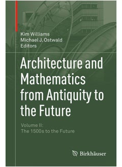 Architecture and Mathematics from Antiquity to the Future: Volume II: The 1500s to the Future - pzsku/Z10F20A3AD14F977E71B4Z/45/_/1737493919/cd0af1c6-728f-421b-9af2-78d9bd710fe4