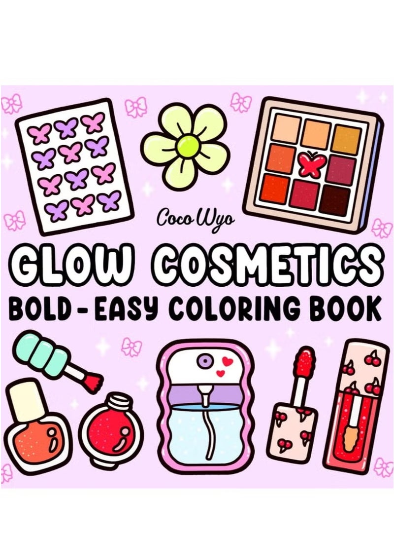 Glow Cosmetics: Coloring Book for Adults and Kids, Bold and Easy, Simple and Big Designs for Relaxation Featuring Cosmetic Items, Makeup, and Skincare Products (Bold  Easy Coloring) - Image 1