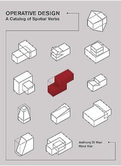 Operative Design A Catalog Of Spatial Verbs by di Mari, Anthony - Yoo, Nora Paperback