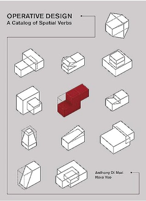 Operative Design A Catalog Of Spatial Verbs by di Mari, Anthony - Yoo, Nora Paperback