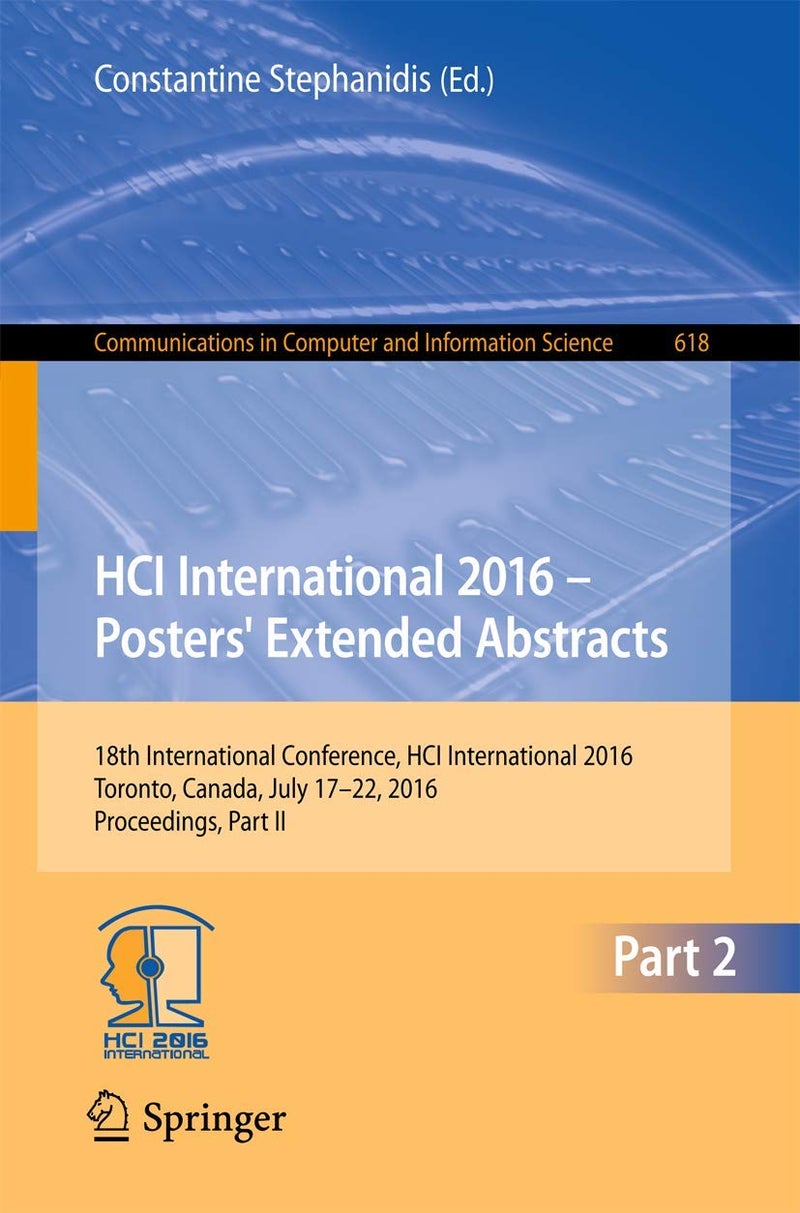 HCI International 2016 - Posters' Extended Abstracts: 18th International Conference, HCI International 2016 Toronto, Canada, July 17-22, 2016 Proceedings, Part II 