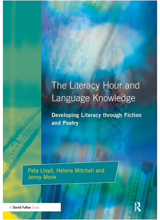 Literacy Hour and Language Knowledge: Developing Literacy Through Fiction and Poetry 