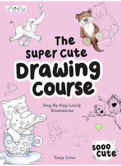 The Super Cute Drawing Course Stepbystep Lovely Illustrations 