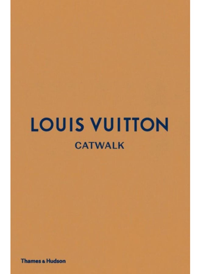 Louis Vuitton Catwalk : The Complete Fashion Collections 