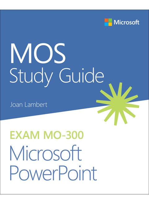 MOS Study Guide for Microsoft PowerPoint Exam MO-300