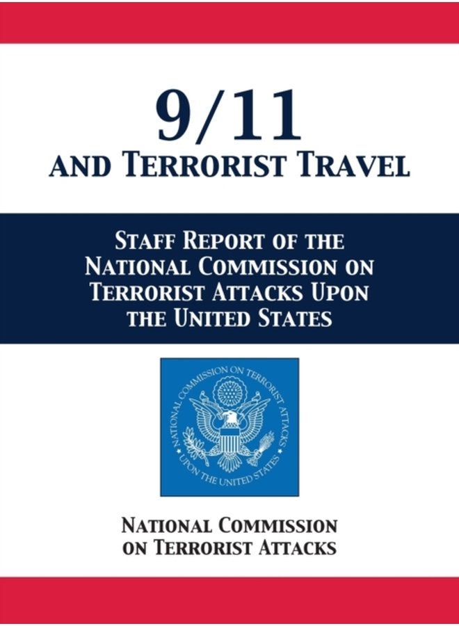 9 11 and Terrorist Travel Staff Report of the National Commission on Terrorist Attacks Upon the United States - Hardback