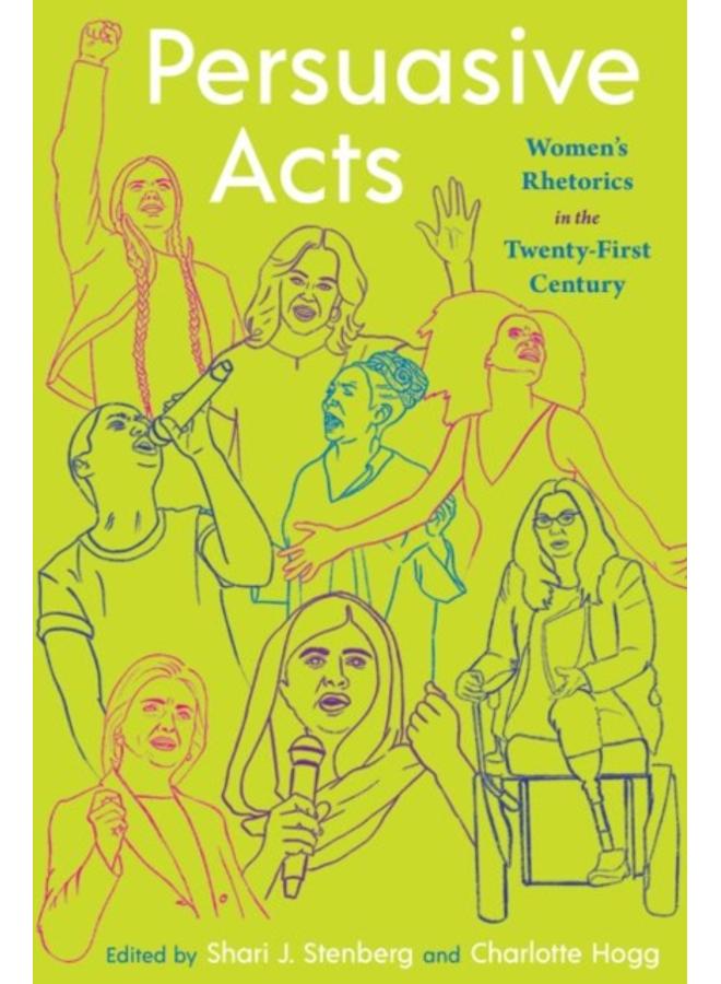 Persuasive Acts : Women's Rhetorics in the Twenty-First Century 