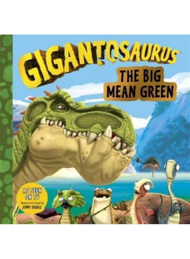 Gigantosaurus - The Big Mean Green 