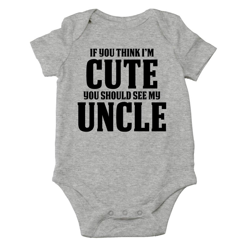 CBTwear If You Think I'm Cute You Should See My Uncle Baby Bodysuit - Cute Girl Boy Newborn Humor Clothes (6 Months, Heather Grey) - Image 1
