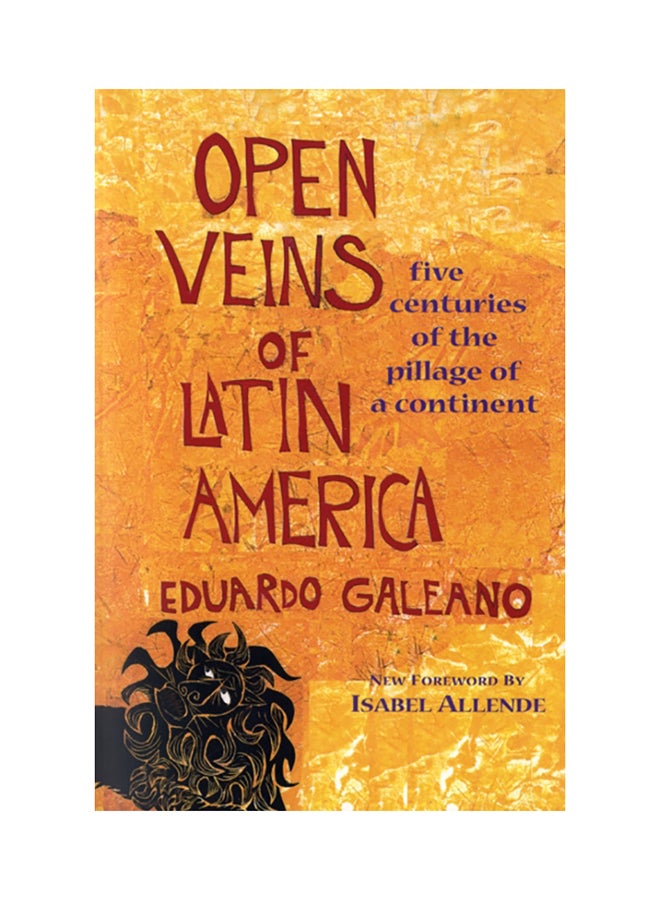 Open Veins of Latin America: Five Centuries of the Pillage of a Continent
