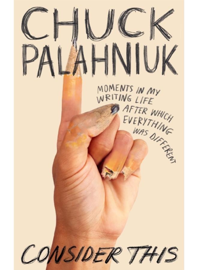 Consider This : Moments in My Writing Life after Which Everything Was Different 