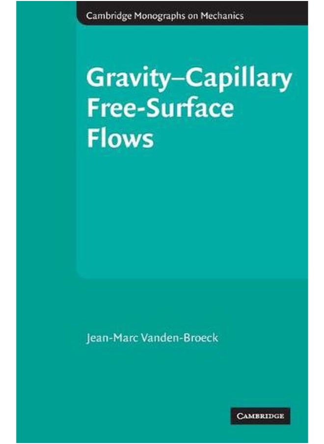Gravity-Capillary Free-Surface Flows (Cambridge Monographs on Mechanics) 