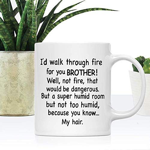 DQG CVT Funny Brother Gifts - 'I'd Walk Through Fire For You' Coffee Mug - Unique Family Mug - Perfect For Birthdays & Christmas - Image 3